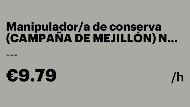 Manipulador/a de conserva (CAMPAÑA DE MEJILLÓN) NO NECESARIA EXPERIENCIA