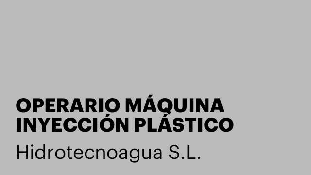OPERARIO MÁQUINA INYECCIÓN PLÁSTICO