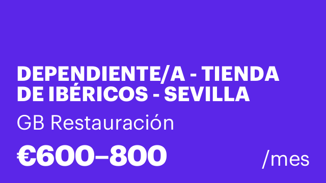 DEPENDIENTE/A - TIENDA DE IBÉRICOS - SEVILLA CENTRO