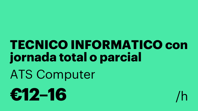TECNICO INFORMATICO con jornada total o parcial