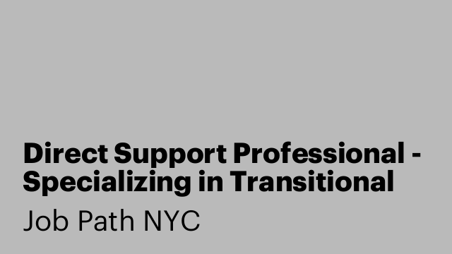 Direct Support Professional - Specializing in Transitional Support