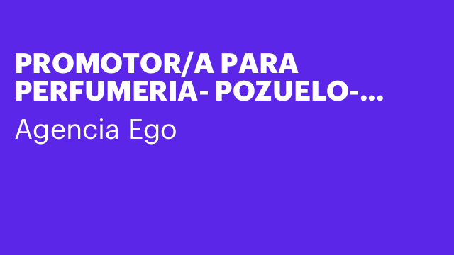 PROMOTOR/A PARA PERFUMERIA- POZUELO- CAMPAÑA DE NAVIDAD