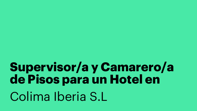 Supervisor/a y Camarero/a de Pisos para un Hotel en Benidorm