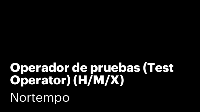 Operador de pruebas (Test Operator) (H/M/X)
