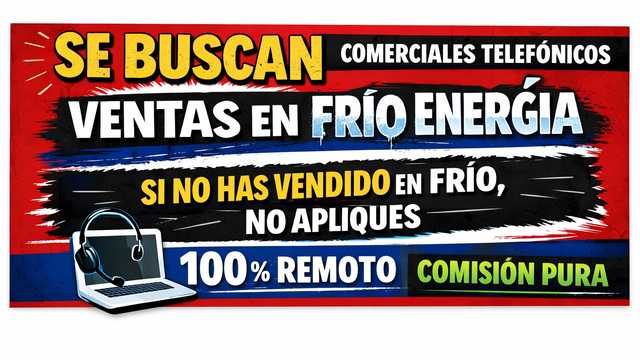 COMERCIALES TELEFÓNICOS – VENTAS EN FRÍO (ENERGÍA)