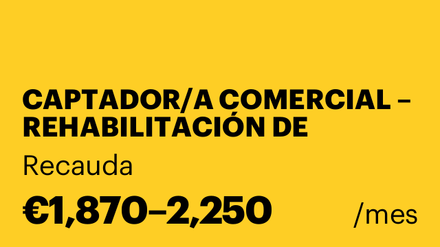 CAPTADOR/A COMERCIAL – REHABILITACIÓN DE EDIFICIOS Y TERRAZAS