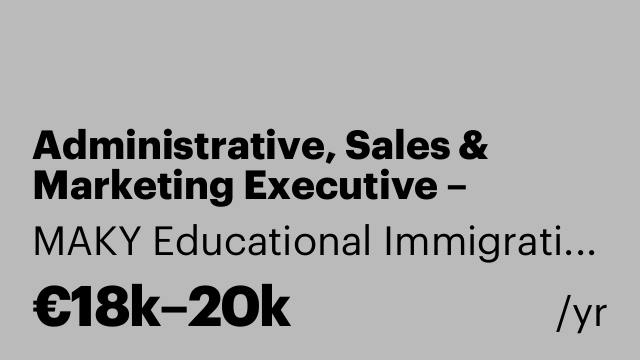 Administrative, Sales & Marketing Executive – Multiple Positions