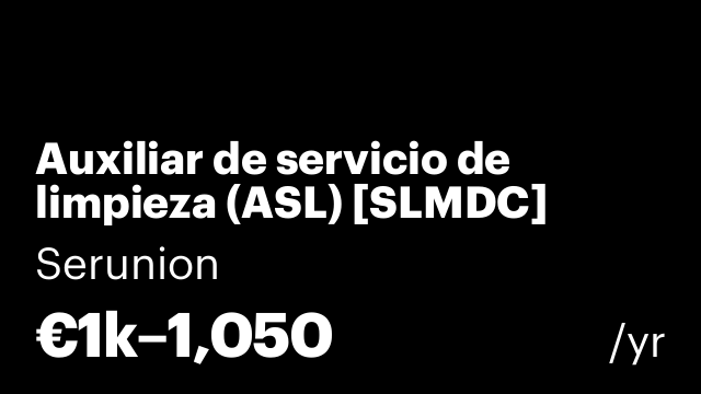 Auxiliar de servicio de limpieza (ASL) [SLMDC]