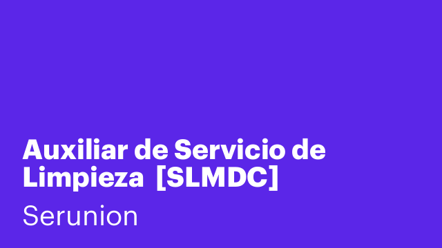 Auxiliar de Servicio de Limpieza  [SLMDC]