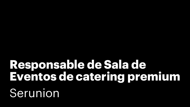 Responsable de Sala de Eventos de catering premium (Madrid) [SRDSDV]