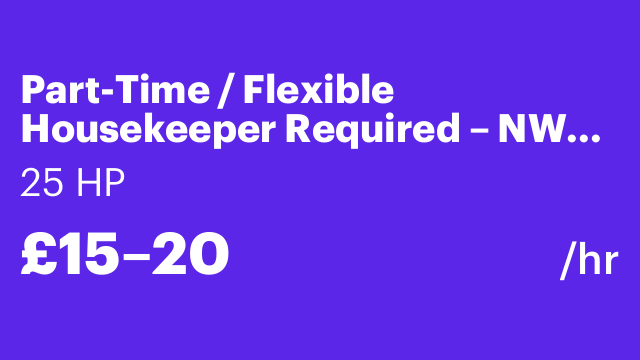 Part-Time / Flexible Housekeeper Required – NW8, London