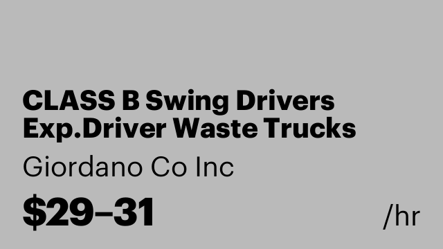 CLASS B Swing Drivers Exp.Driver Waste Trucks