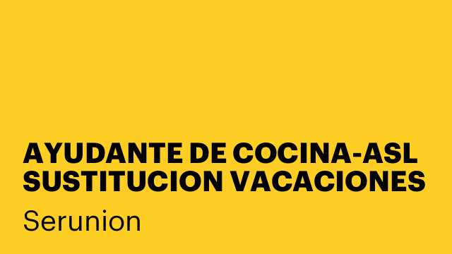 AYUDANTE DE COCINA-ASL SUSTITUCION VACACIONES 40 H [SYDC]