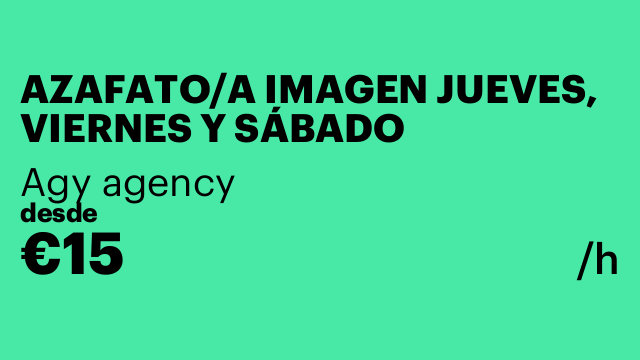 AZAFATO/A IMAGEN JUEVES, VIERNES Y SÁBADO