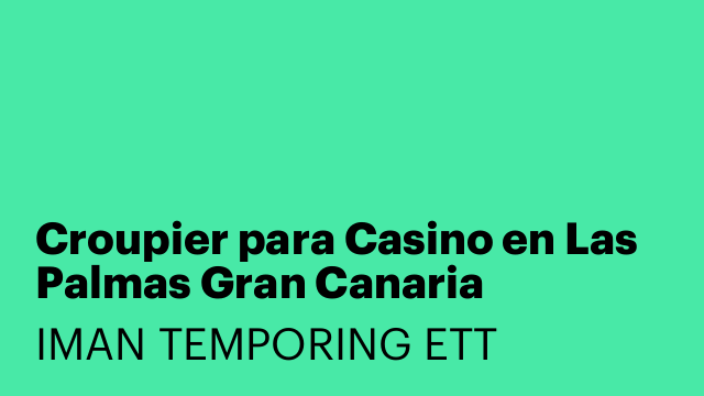 Croupier para Casino en Las Palmas Gran Canaria