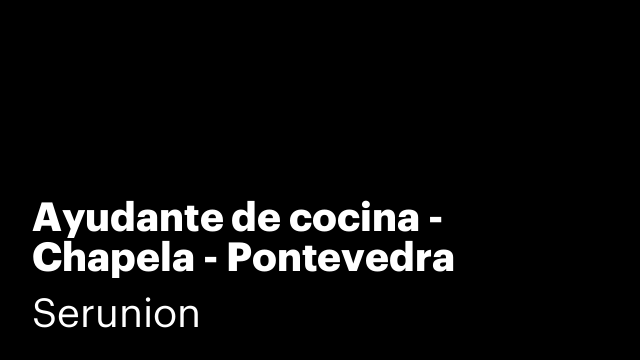 Ayudante de cocina - Chapela - Pontevedra [SYDC]