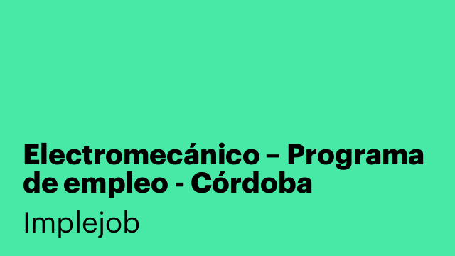 Electromecánico – Programa de empleo - Córdoba