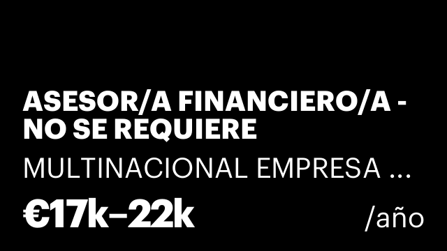 ASESOR/A FINANCIERO/A - NO SE REQUIERE EXPERIENCIA
