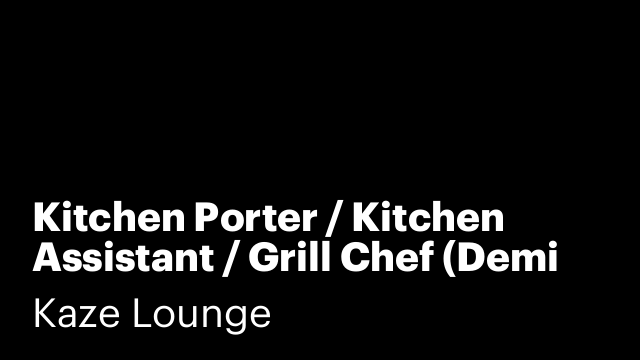 Kitchen Porter / Kitchen Assistant / Grill Chef (Demi CDP - CDP)