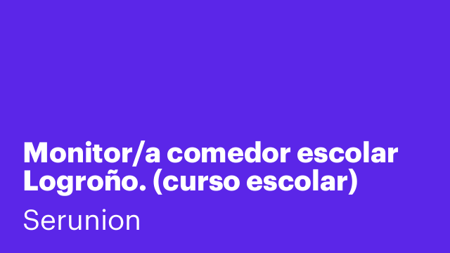 Monitor/a comedor escolar Logroño. (curso escolar) [SMNDB]