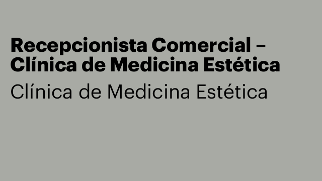 Recepcionista Comercial – Clínica de Medicina Estética