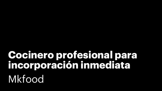 Cocinero profesional para incorporación inmediata