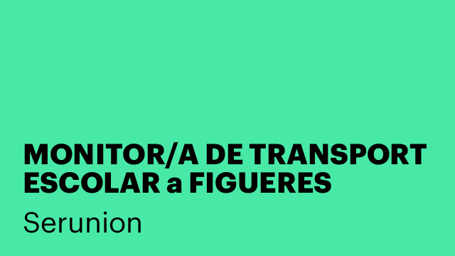 MONITOR/A DE TRANSPORT ESCOLAR a FIGUERES [SMDSC]