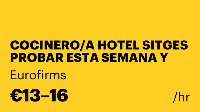 COCINERO/A HOTEL SITGES PROBAR ESTA SEMANA Y CONTINUAR TEMPORADA