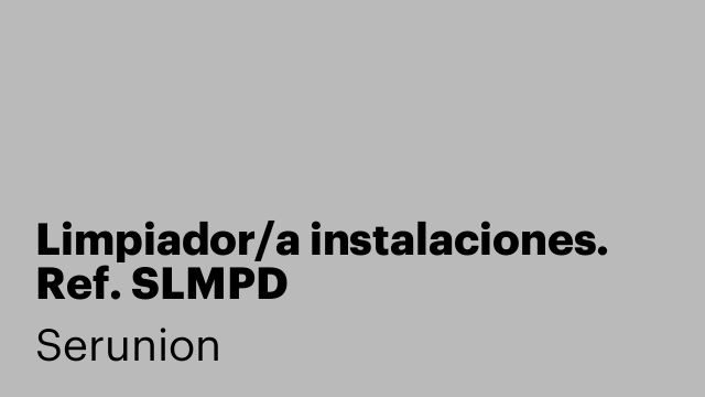 Limpiador/a instalaciones. Ref. SLMPD