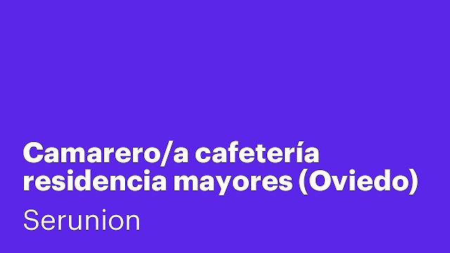 Camarero/a cafetería residencia mayores (Oviedo) [SCMRR]