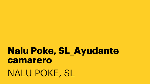 Nalu Poke, SL_Ayudante camarero