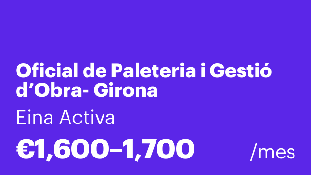 Oficial de Paleteria i Gestió d’Obra- Girona