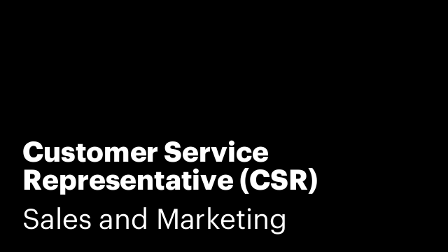 Customer Service Representative (CSR)