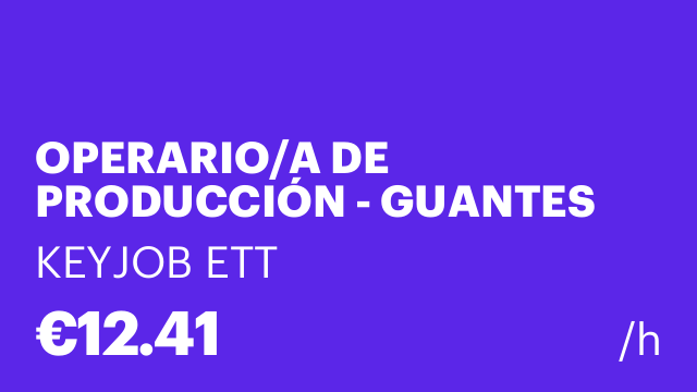 OPERARIO/A DE PRODUCCIÓN - GUANTES DE LÁTEX - INCORPORACIÓN INMEDIATA