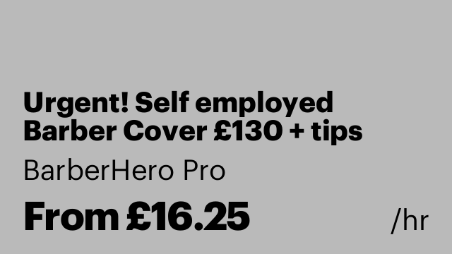 Urgent! Self employed Barber Cover £130 + tips