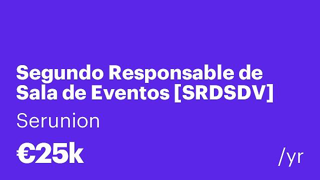 Segundo Responsable de Sala de Eventos [SRDSDV]