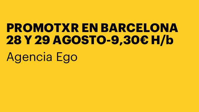 PROMOTXR EN BARCELONA 28 Y 29 AGOSTO-9,30€ H/b