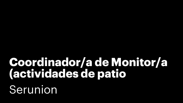 Coordinador/a de Monitor/a (actividades de patio escolar)_Zona Paseo de Extremadura [SCDMD]