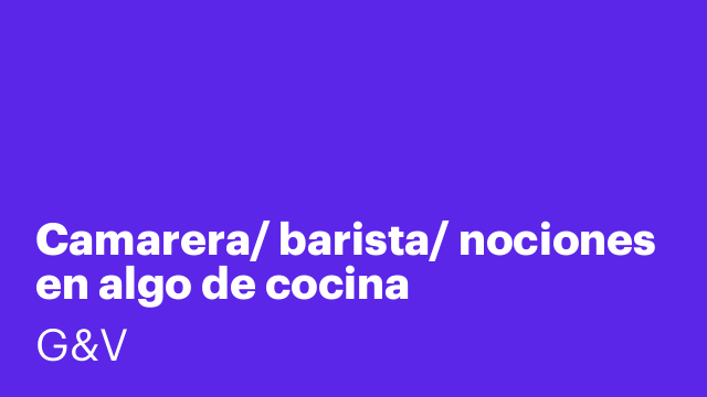 Camarera/ barista/ nociones en algo de cocina