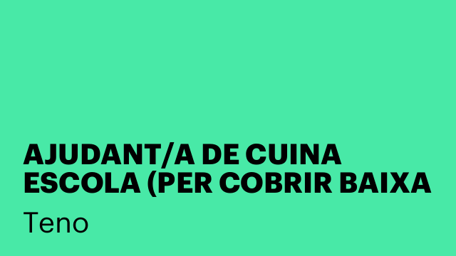 AJUDANT/A DE CUINA ESCOLA (PER COBRIR BAIXA MÈDICA)