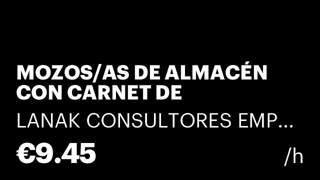 MOZOS/AS DE ALMACÉN CON CARNET DE CARRETILLERO – INCORPORACIÓN INMEDIATA