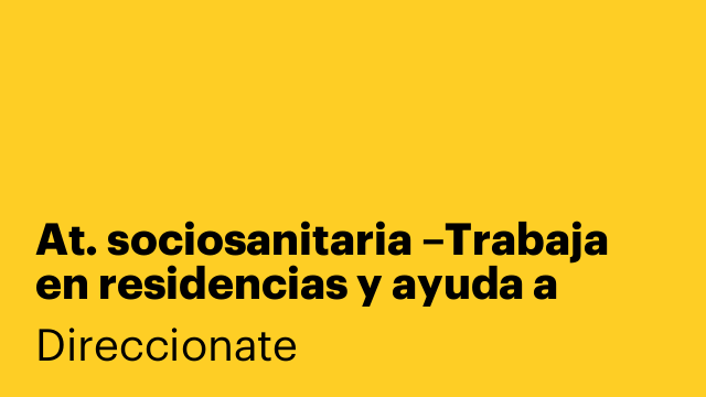 At. sociosanitaria –Trabaja en residencias y ayuda a domicilio Córdoba