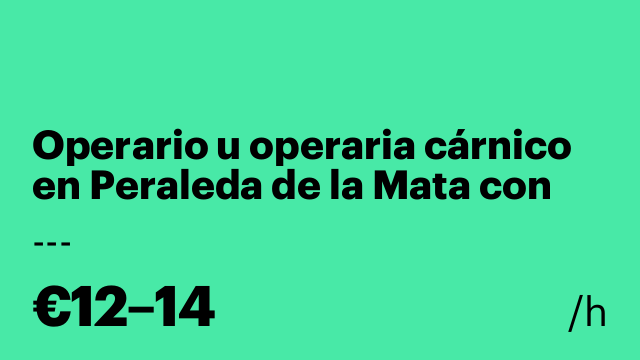 Operario u operaria cárnico en Peraleda de la Mata con coche propio