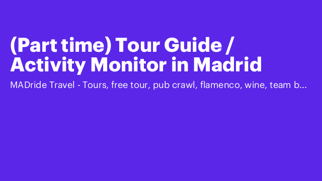 (Part time) Tour Guide / Activity Monitor in Madrid