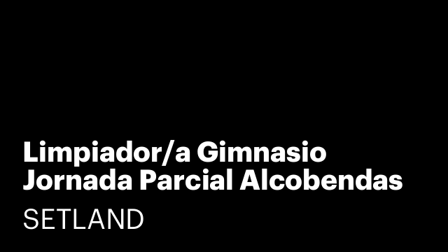 Limpiador/a Gimnasio Jornada Parcial Alcobendas ¡Nueva Apertura!