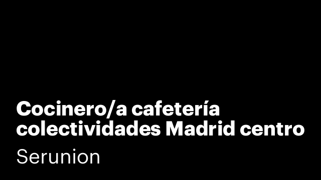 Cocinero/a cafetería colectividades Madrid centro [SCCNA]