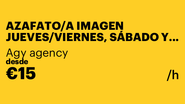 AZAFATO/A IMAGEN JUEVES/VIERNES, SÁBADO Y DOMINGO