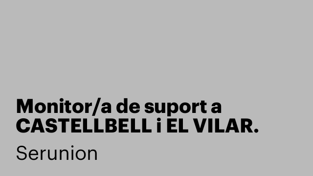 Monitor/a de suport a CASTELLBELL i EL VILAR. Ref. SMNTR