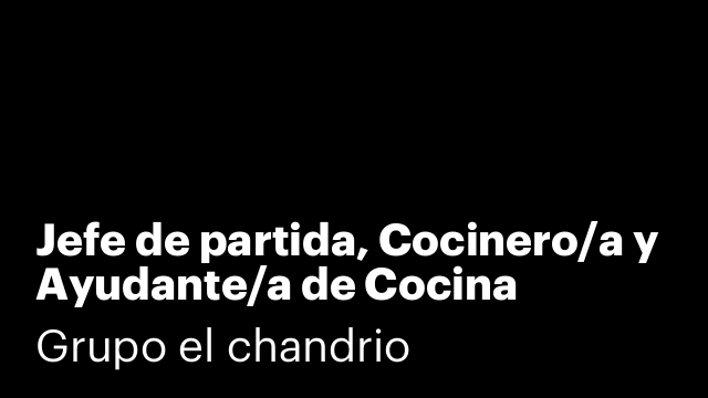 Jefe de partida, Cocinero/a y Ayudante/a de Cocina