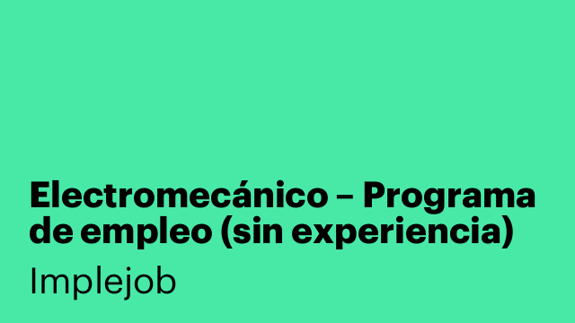 Electromecánico – Programa de empleo (sin experiencia)